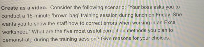 Create as a video. Consider the following scenario: "Your boss asks you