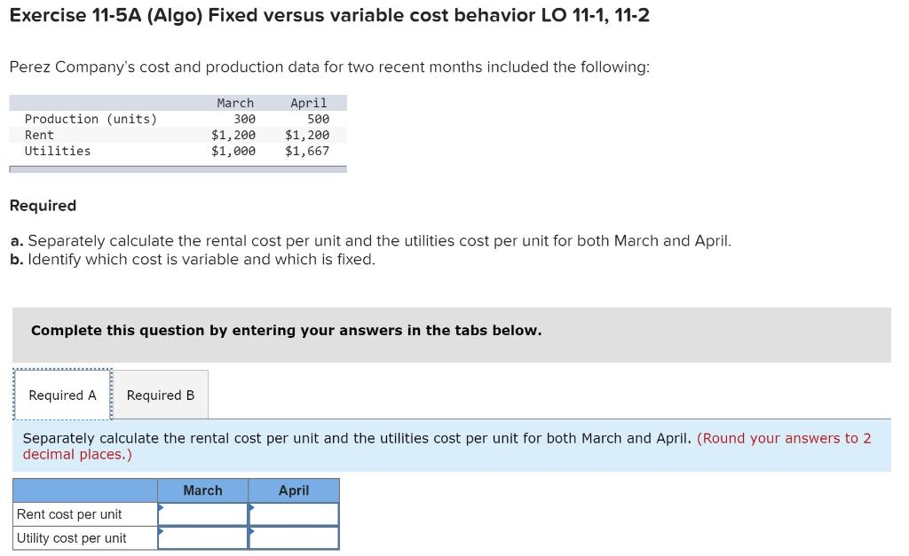 Exercise 11-5A (Algo) Fixed versus variable cost behavior LO 11-1, 11-2 Perez