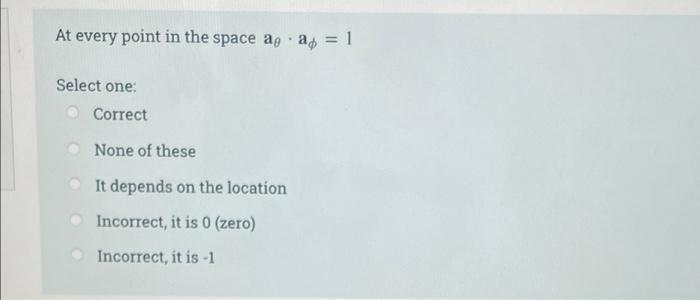 . At every point in the space as a = 1 Select