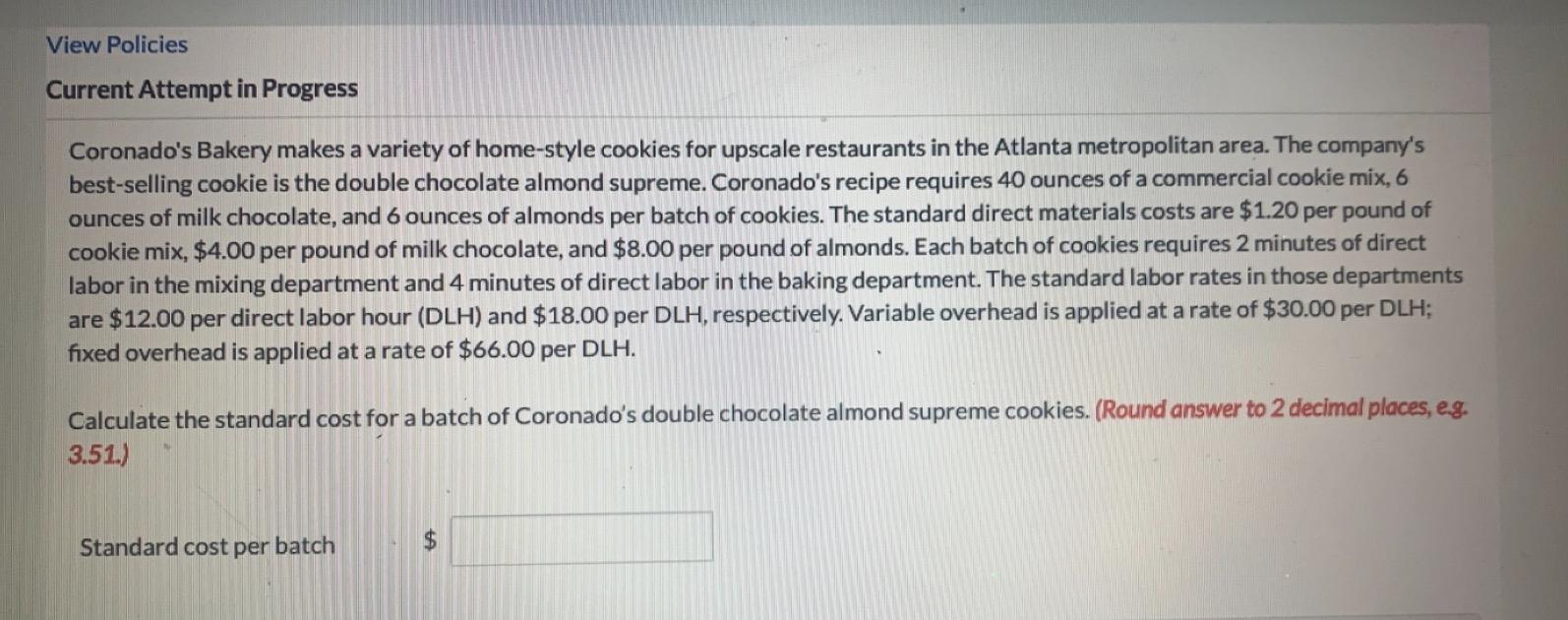 View Policies Current Attempt in Progress Coronado's Bakery makes a variety of