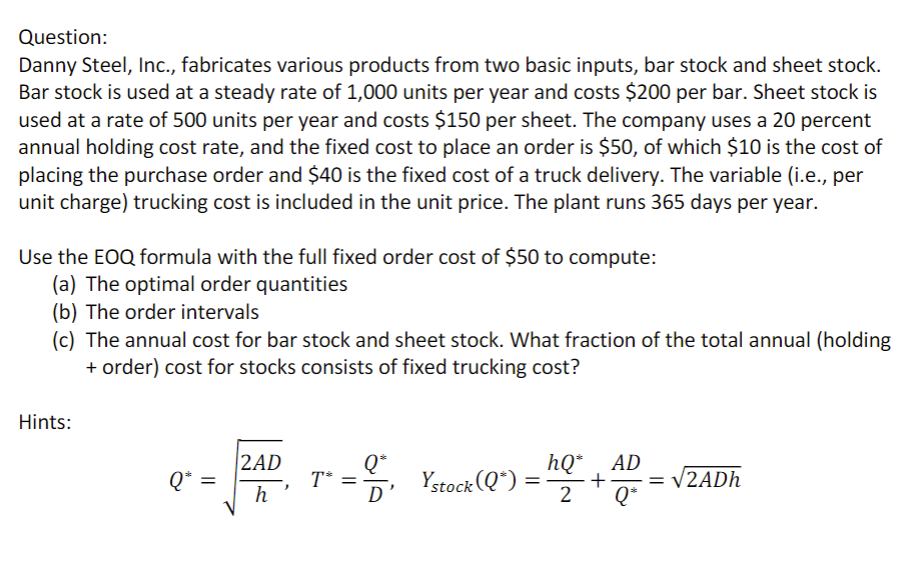 Question: Danny Steel, Inc., fabricates various products from two basic inputs, bar