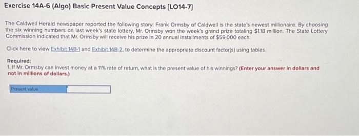 Exercise 14A-6 (Algo) Basic Present Value Concepts [LO14-7] The Caldwell Herald newspaper