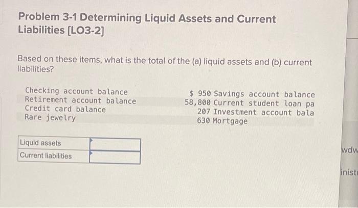 Problem 3-1 Determining Liquid Assets and Current Liabilities [LO3-2] Based on these