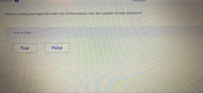 conversion costs. True or False True False Saved