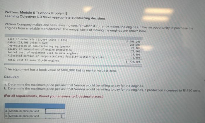 Problem: Module 6 Textbook Problem 5 Learning Objective: 6-3 Make appropriate outsourcing