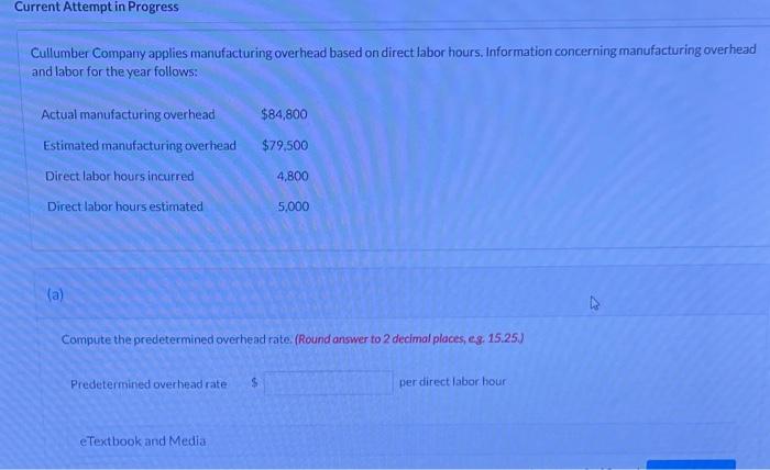 Current Attempt in Progress Cullumber Company applies manufacturing overhead based on direct