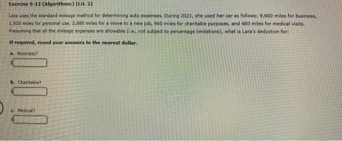 Exercise 9-12 (Algorithmic) (LO. 2) Lara uses the standard mileage method for