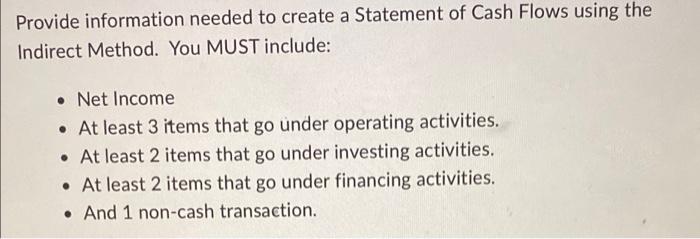 Provide information needed to create a Statement of Cash Flows using the