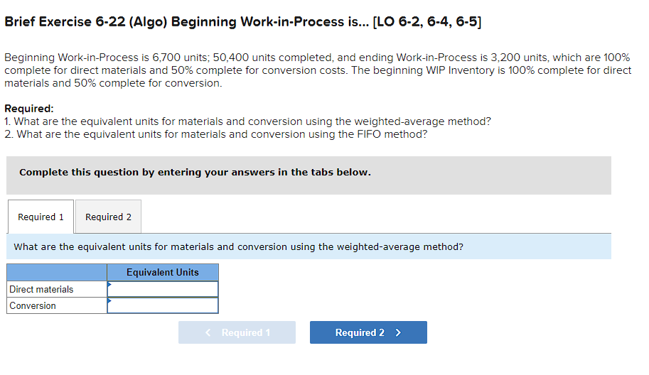 Brief Exercise 6-22 (Algo) Beginning Work-in-Process is... [LO 6-2, 6-4, 6-5] Beginning
