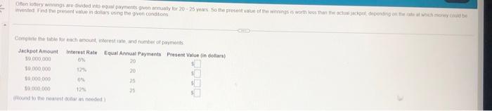 Often lottery winnings are divided into equal payments given annually for 20-25