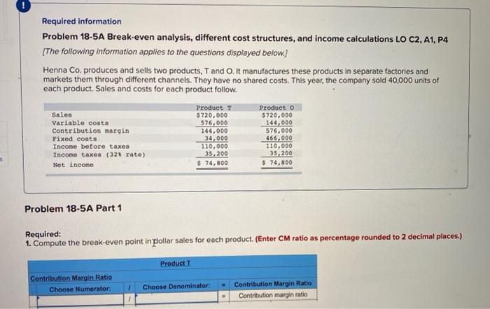 Required information Problem 18-5A Break-even analysis, different cost structures, and income calculations