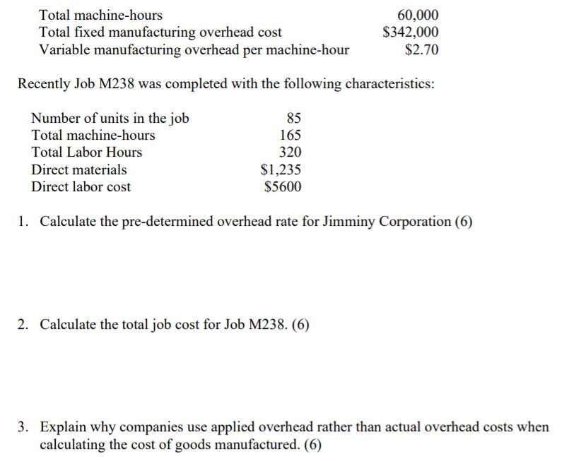 Total machine-hours Total fixed manufacturing overhead cost Variable manufacturing overhead per machine-hour