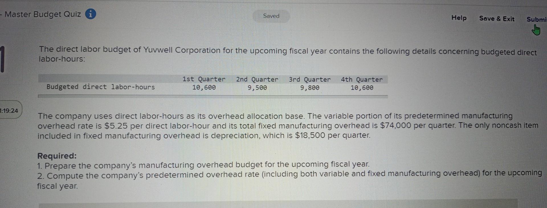 - Master Budget Quiz i 1:19:24 Saved Help Save & Exit Submi