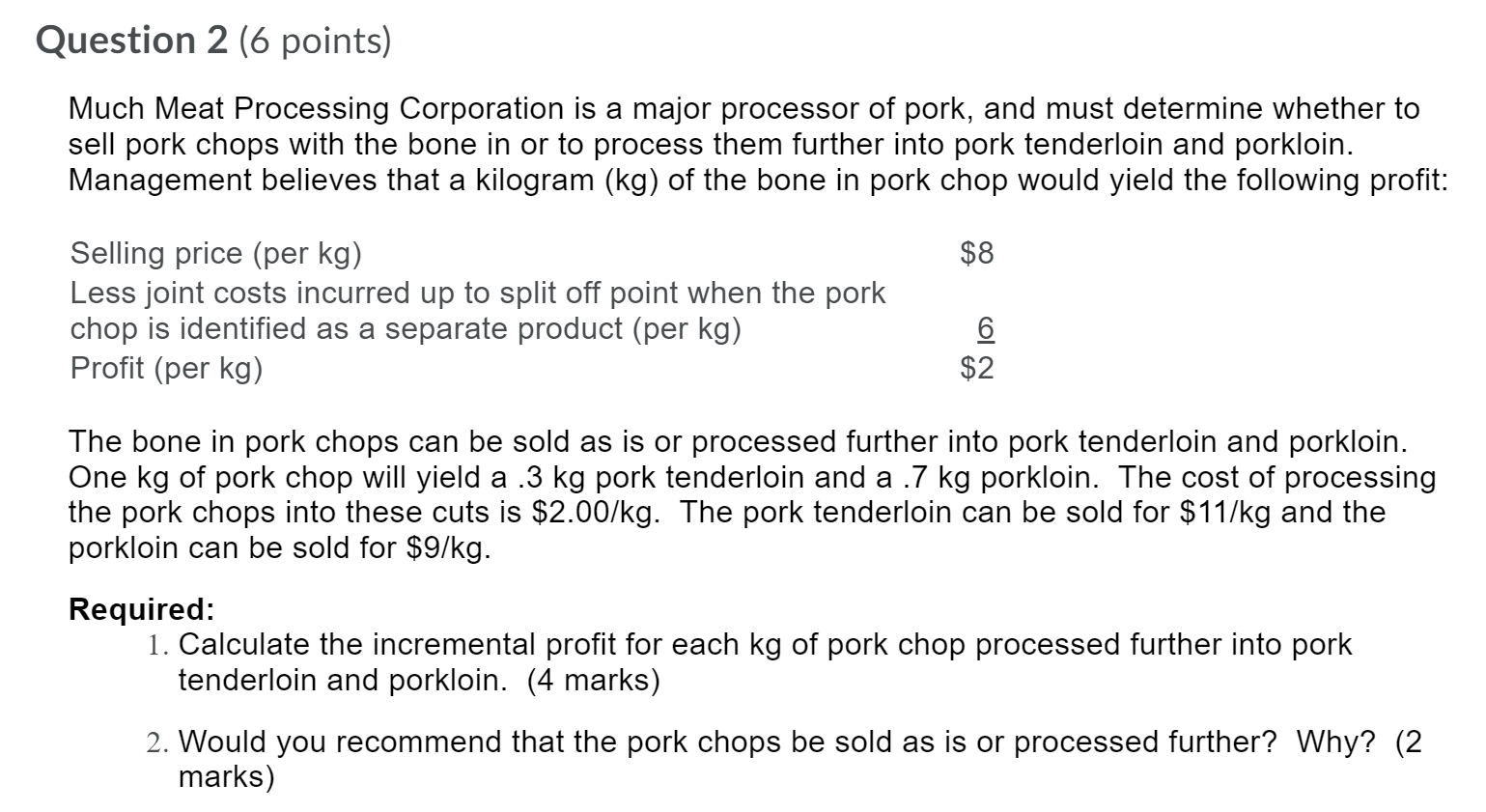 Question 2 (6 points) Much Meat Processing Corporation is a major processor