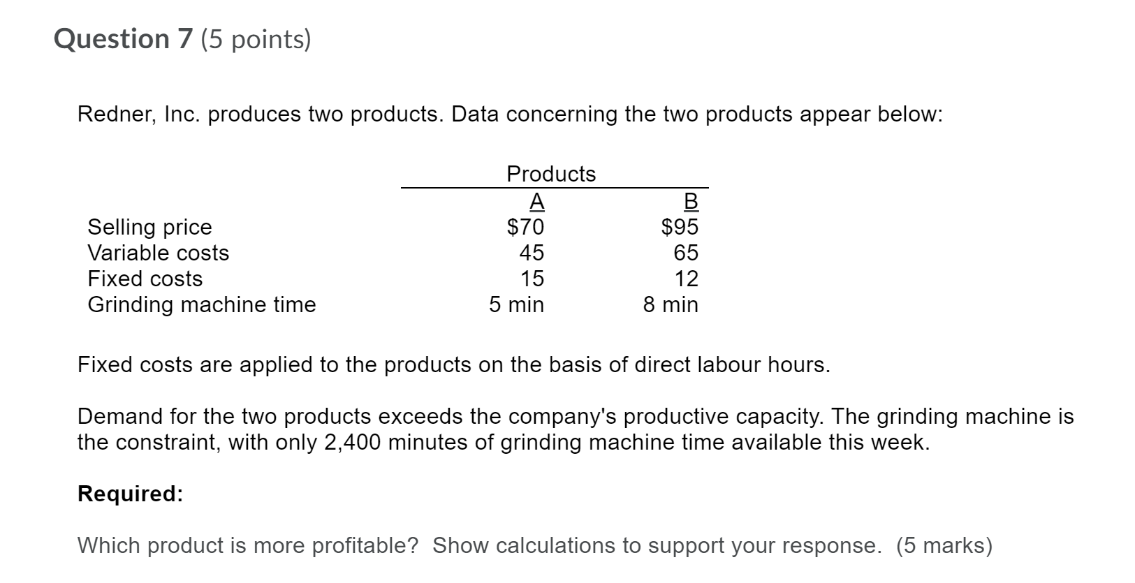 Question 7 (5 points) Redner, Inc. produces two products. Data concerning the