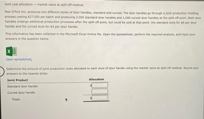 Joint cost allocation-market value at split-off method Man O'Fort Inc. produces two