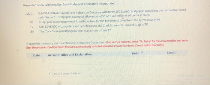 Presented below is information from Bridgeport Computers Incorporated. July 1 10 Sold
