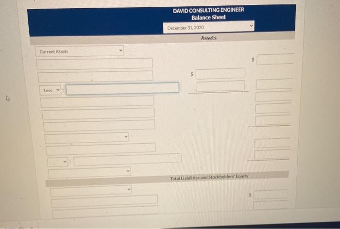 A Current Assets Less v DAVID CONSULTING ENGINEER Balance Sheet December 31,