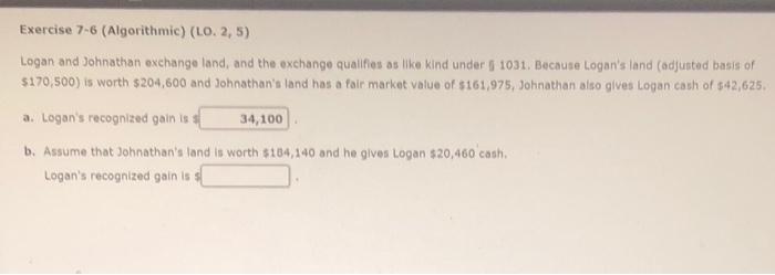 Exercise 7-6 (Algorithmic) (LO. 2, 5) Logan and Johnathan exchange land, and