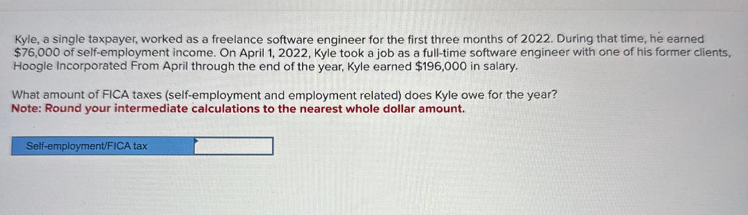 Kyle, a single taxpayer, worked as a freelance software engineer for the