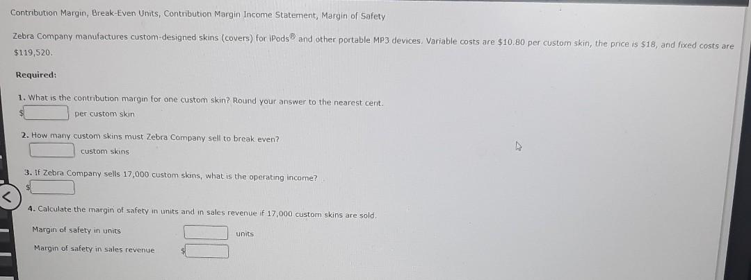 Contribution Margin, Break-Even Units, Contribution Margin Income Statement, Margin of Safety <