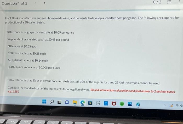 Question 1 of 3 < > 0/2 !!! E Hank Itzek manufactures