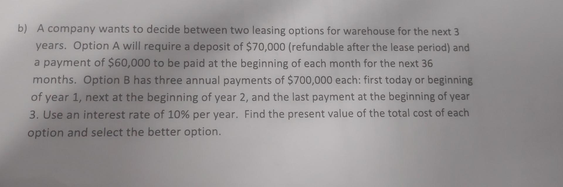 b) A company wants to decide between two leasing options for warehouse