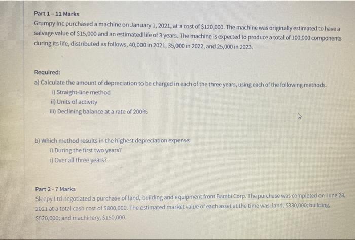 Part 1-11 Marks Grumpy Inc purchased a machine on January 1, 2021,