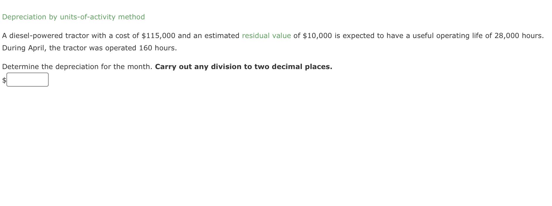 Depreciation by units-of-activity method A diesel-powered tractor with a cost of $115,000
