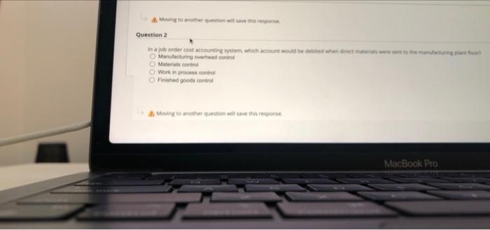 Moving to another question will save this response Question 2 in a