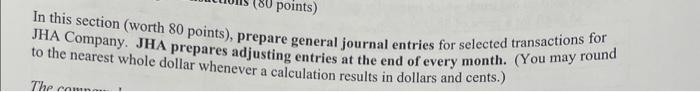 points) In this section (worth 80 points), prepare general journal entries for