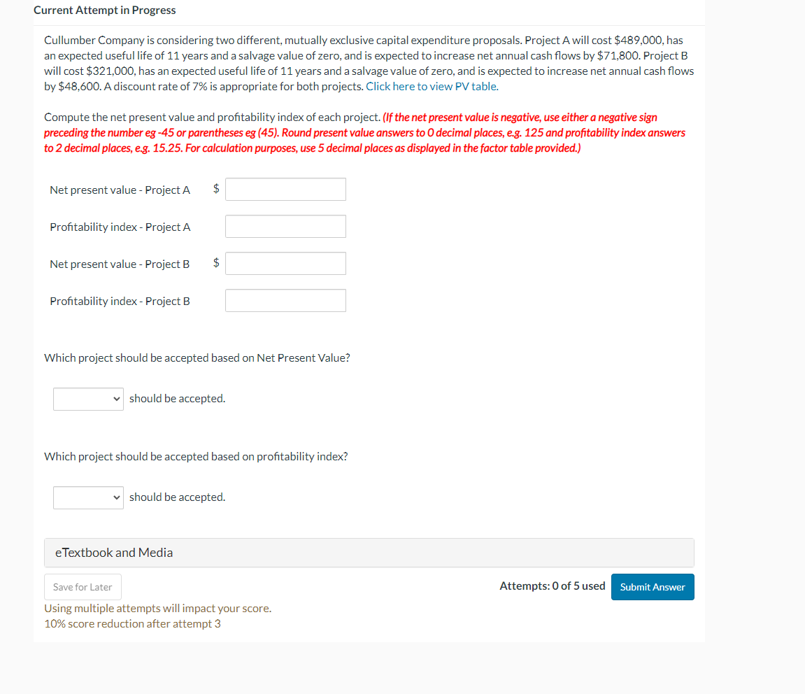 Current Attempt in Progress Cullumber Company is considering two different, mutually exclusive