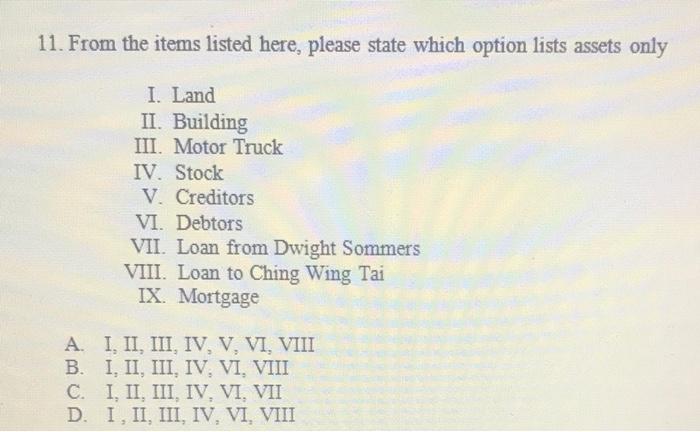 11. From the items listed here, please state which option lists assets
