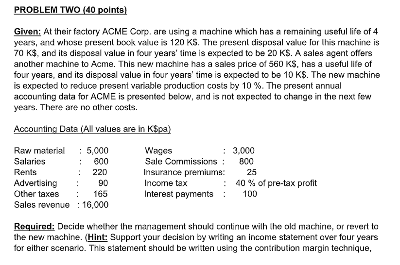 PROBLEM TWO (40 points) Given: At their factory ACME Corp. are using