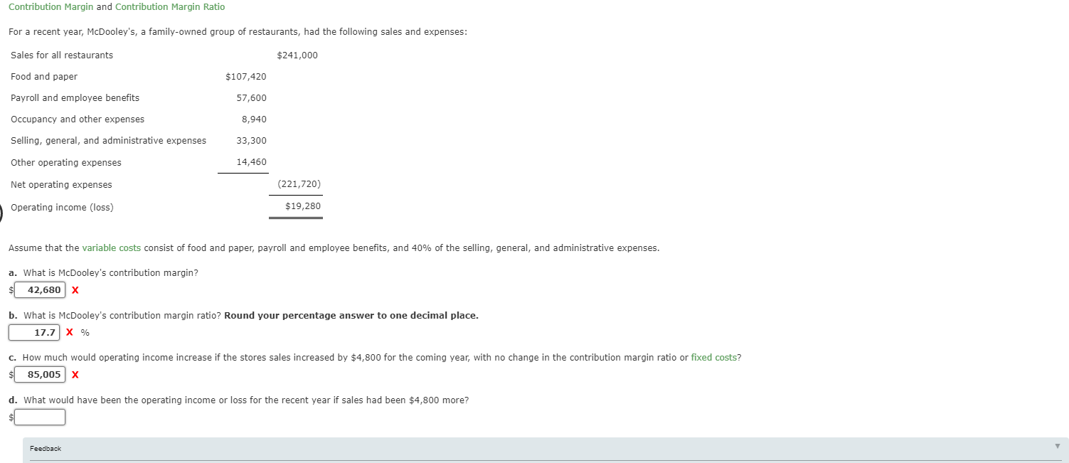 Contribution Margin and Contribution Margin Ratio For a recent year, McDooley's, a