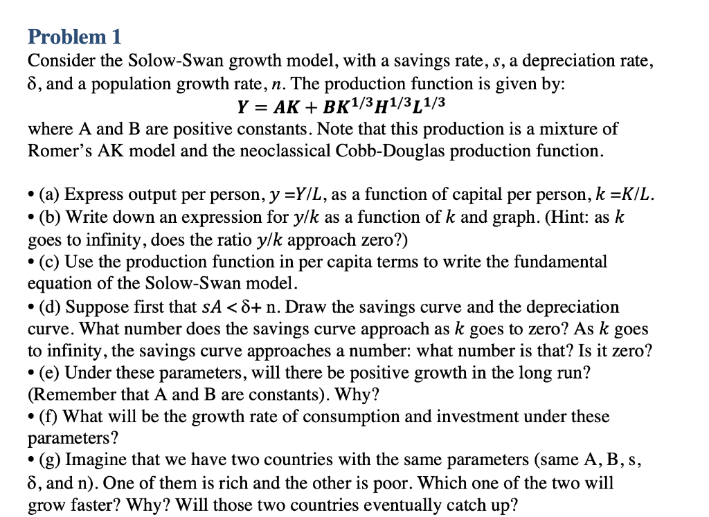 Problem 1 Consider the Solow-Swan growth model, with a savings rate, s,