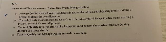 Q4. What's the difference between Control Quality and Manage Quality? o Manage