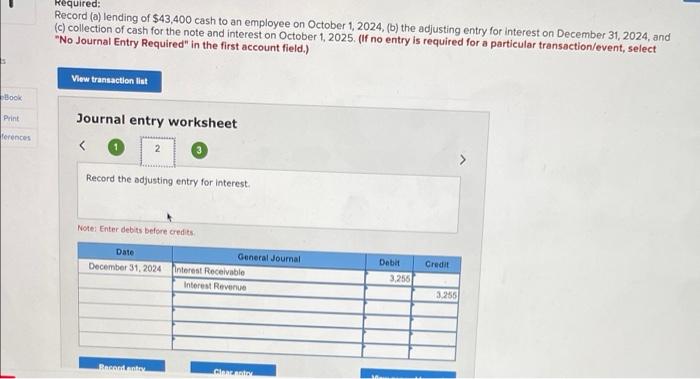 employees $43,400 and accepts a 12-month, 8% note receivable. Required: Record (a)