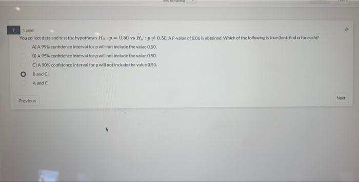 7 1 point You collect data and test the hypotheses Ho: p=0.50