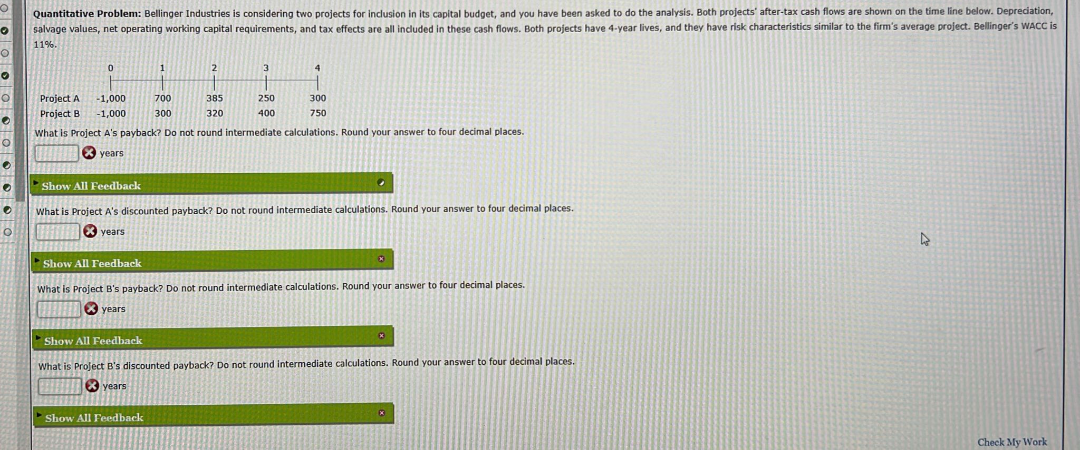 Quantitative Problem: Bellinger Industries is considering two projects for inclusion in its