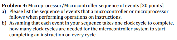 Problem 4: Microprocessor/Microcontroller sequence of events [20 points] a) Please list the