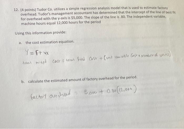 12. (4 points) Tudor Co. utilizes a simple regression analysis model that