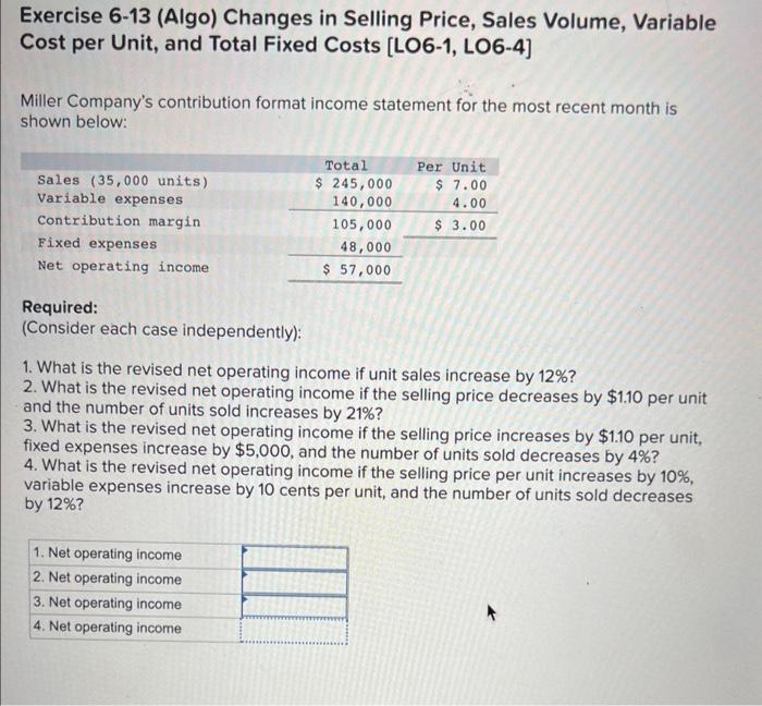Exercise 6-13 (Algo) Changes in Selling Price, Sales Volume, Variable Cost per