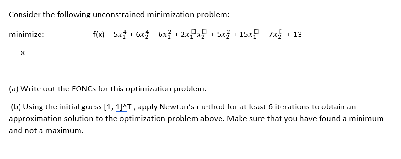 Consider the following unconstrained minimization problem: minimize: f(x)=5x+6x-6x + 2x +5x +