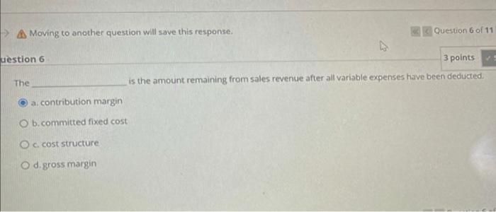 Moving to another question will save this response. uestion 6 The a.