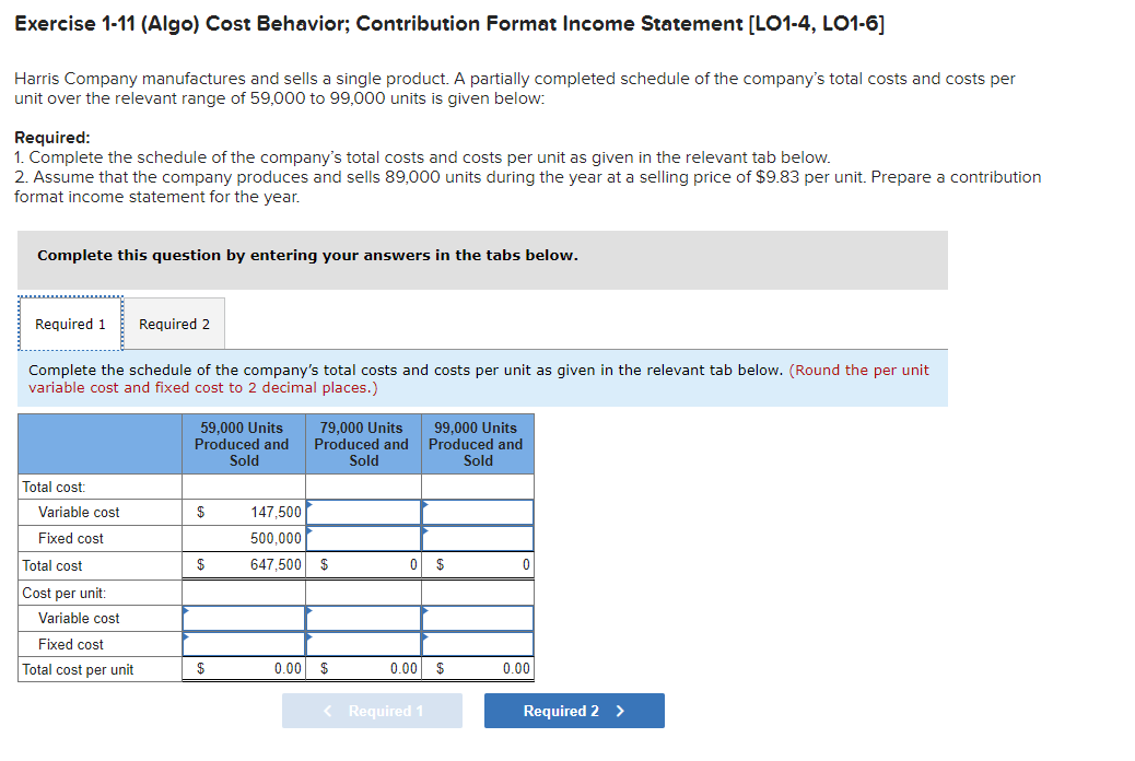Exercise 1-11 (Algo) Cost Behavior; Contribution Format Income Statement [LO1-4, LO1-6] Harris