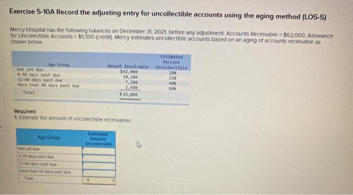 Exercise 5-10A Record the adjusting entry for uncollectible accounts using the aging