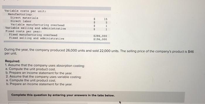 Variable costs per unit: Manufacturing: Direct materials Direct labor Variable manufacturing overhead