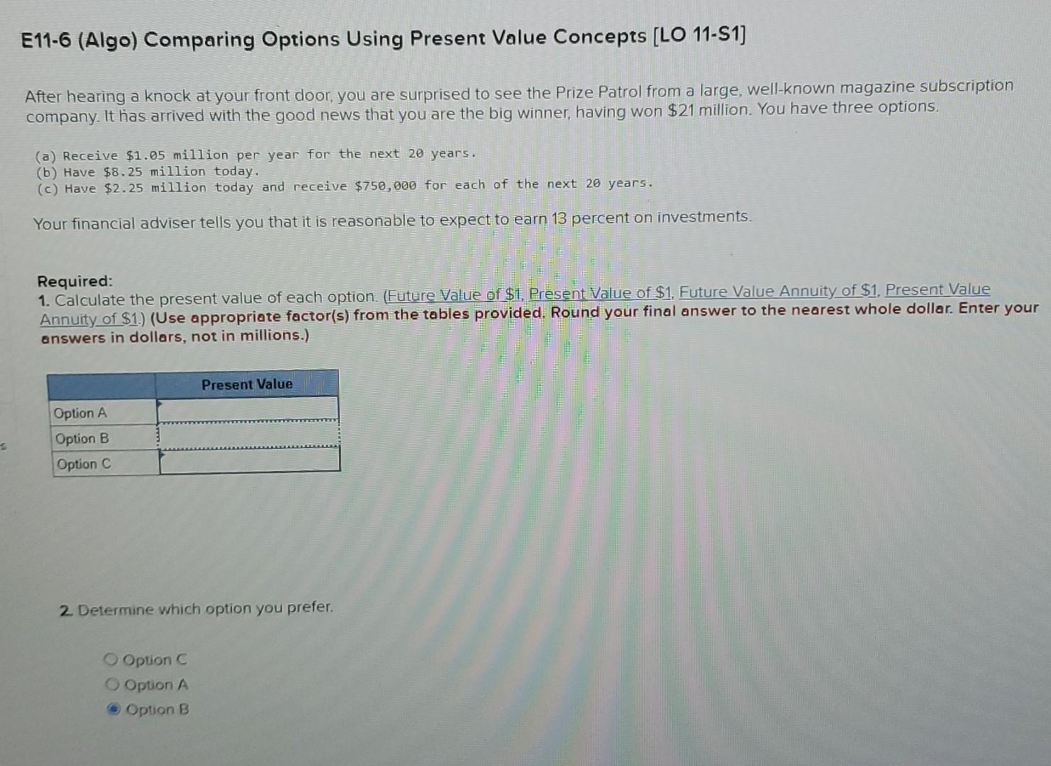 E11-6 (Algo) Comparing Options Using Present Value Concepts [LO 11-S1] After hearing