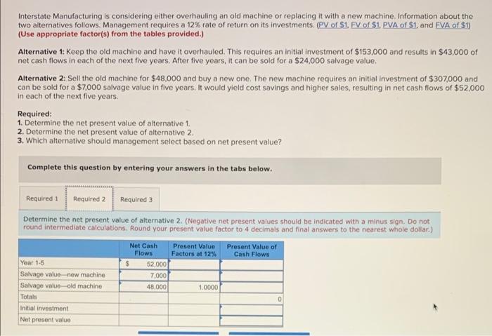 with a new machine. Information about the two alternatives follows. Management requires